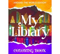 My Library: Book Lovers Coloring Journal: Around the World Edition