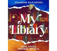 My Library: Steampunk Sci-Fi Edition: Book Lovers Coloring Journey