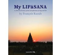 My LIF¿SANA: A collection of essays, poems and aphorisms on Yoga and Life