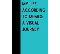 My Life According to Memes: A Visual Journey: A funny portable blank sketch notebook to gift any teen; great for friends and family