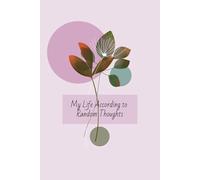 My life according to random thoughts: Funny Journal Notebook, Ideal Gift for Co-workers, Friends, Family, and School Use, 100+ Pages, 6x9 Inches