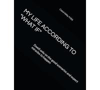 MY LIFE ACCORDING TO "WHAT IF": Dwell only on the good scenarios and expect miracles to happen