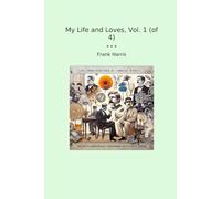My Life and Loves, Vol. 1 (of 4)