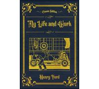 My Life and Work: (Annotated)