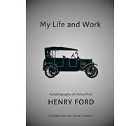 My Life and Work: Autobiography of Henry Ford
