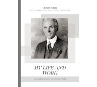 My Life and Work: Autobiography of Henry Ford