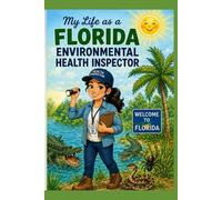 My Life as a Florida Environmental Health Inspector: Anecdotes and Lessons Learned after working 35 years