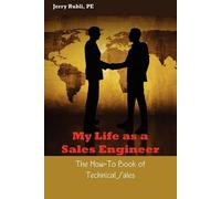 My Life As a Sales Engineer: The How-to Book of Technical Sales - Rubli Jerry