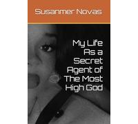 My Life As a Secret Agent of The Most High God