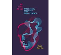 My Life As an Artificial Creative Intelligence: A Speculative Fiction