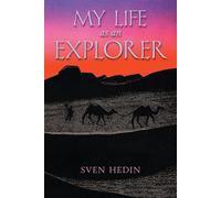 My Life as an Explorer - Hedin Sven