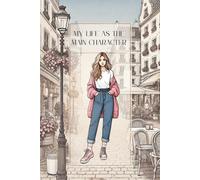 My Life as the Main Character (liniertes Notizbuch): Notizbuch für alle, die ihr Leben manchmal ein bisschen zu ernst nehmen - und das völlig zu Recht.