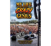 My Life Between Crazy and Genius ACT 1 Deluxe Edition: My return to the magical world of rock 'n' roll
