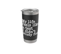 My Life Feels Like A Test I Didn't Study For - Bicchiere termico in acciaio inox doppia parete