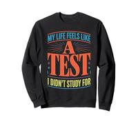 My Life Feels Like A Test I Didn't Study for - Felpa