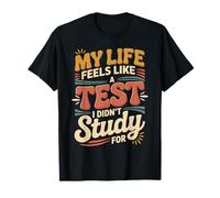 My Life Feels Like A Test I Didn't Study for - Maglietta
