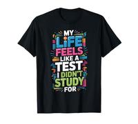 My Life Feels Like A Test I Didn't Study for Maglietta