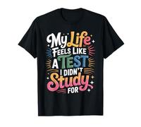 My Life Feels Like A Test I Didn't Study for - Maglietta