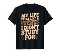 My Life Feels Like A Test I Didn't Study for - Maglietta