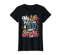 My Life Feels Like A Test I Didn't Study for - Maglietta con Stampa Grafica Economica