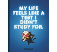 'My life feels like a test I didn't study for.' notebook, funny quote notebook 7.5 x 9.25, 120 pages