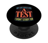 My Life Feels Like A Test I Didn't Study For - PopSockets PopGrip Adesivo