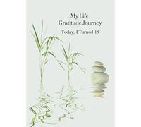 My Life Gratitude Journey - Today I Turned 18: Children's Annual Gratitude Journal, Self-Esteem, Family Keepsake
