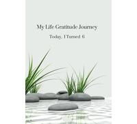 My Life Gratitude Journey - Today I Turned 6: Children's Annual Gratitude Journal, Self-Esteem, Family Keepsake