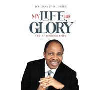 My Life, His Glory: An Autobiography