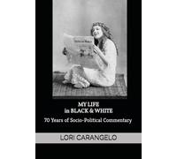 MY LIFE IN BLACK & WHITE: 70 Years of Socio-Political Commentary