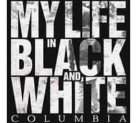 MY LIFE IN BLACK & WHITE - COLUMBIA