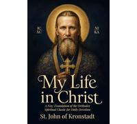 My Life in Christ: An Orthodox Spiritual Classic for Daily Devotion