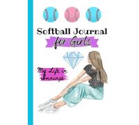 My Life in Innings-A Softball Journal for Girls: A daily guided notebook with prompts for players who want to grow on and off the field