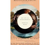 Rebecca Mead My Life in Middlemarch (Tascabile)