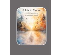 My Life in Motion: A Guided Legacy Journal for Reflection & Memory