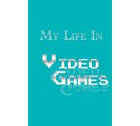 My Life in Video Games