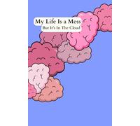 My Life Is A Mess But It's In The Cloud: Lined Notebook for Notes, Ideas & Everyday Use