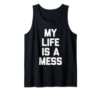 My Life Is A Mess - Divertente Frase sarcastica Canotta