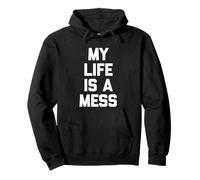 My Life Is A Mess - Divertente Frase sarcastica Felpa con Cappuccio