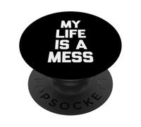 My Life Is A Mess - Divertente frase sarcastica PopSockets PopGrip Adesivo