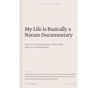 My Life Is Basically a Nature Documentary: Season Five of a Daily Journal for a Creature Being Observed in Its Natural Habitat