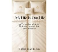 My Life is Our Life: A Throuple’s Miracle Birth in a Land of Sex and Jealousy