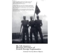 My Life Journey: Memoirs and Letters of French Foreign Legionnaires