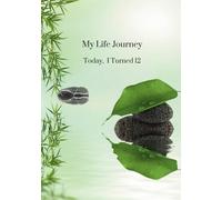 My Life Journey - Today I Turned 12: Kids Gratitude Journal, Self-Esteem, Family Keepsake