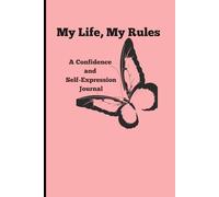 My Life, My Rules: A Confidence and Self-Expression Journal to Build Self-Love, Clarity, and Personal Growth