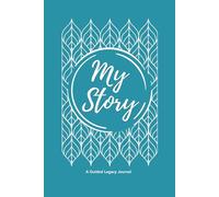 My Life, My Story: A Guided Legacy Journal with 100 Prompts to Capture Memories: Preserve The Stories That Matter Most From Parents, Grandparents & Loved Ones