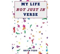 MY LIFE NOT JUST IN VERSE