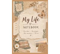 My Life Notebook, Carnet de vie pour écrire ses expériences, organiser ses idées, planifier ses projets et les garder en souvenirs: développement personnel, formation, notes de lecture...