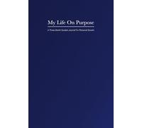 My Life On Purpose: A Three Month Guided Journal For Personal Growth