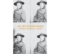 My Life on the Plains: Or, Personal Experiences with Indians: 1